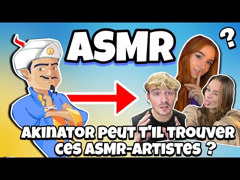 ASMR Français • AKINATOR PEUT-IL DEVINER CES ASMR-ARTISTES ?! 😴