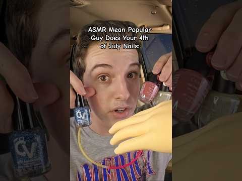 ASMR Mean Popular Guy Does Your 4th of July Nails
