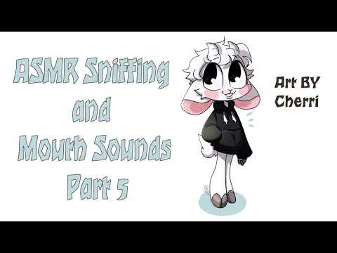 #ASMR Sniffing and Mouth Sounds - Part 5