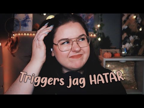 ASMR TRIGGERS JAG HATAR 🤦🏻‍♀️👎🏻
