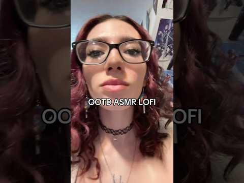 OOTD ASMR LOFI