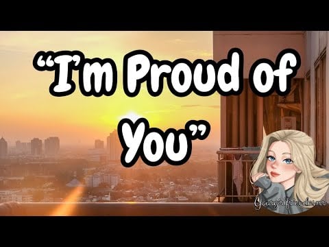 I Love You As You Are [Protective and Supportive Girlfriend][ASMR]