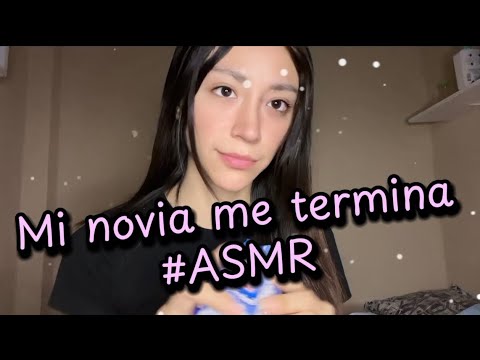 Mi novia me termina#ASMR✨