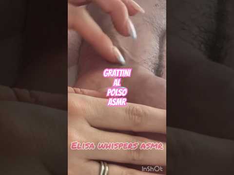 ASMR 🫦 Grattini al polso 🫶