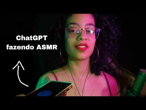 Fazendo ASMR com o ChatGPT 🤖