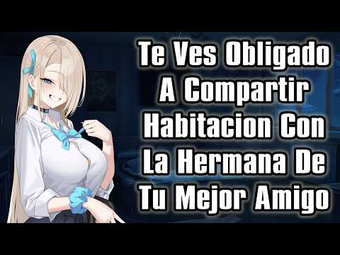 【ASMR】Te Ves Obligado A Compartir Habitación Con La Hermana De Tu Mejor Amigo [F4M]