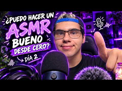 ¿PUEDO HACER UN ASMR BUENO DESDE CERO? 😳 | DÍA 2
