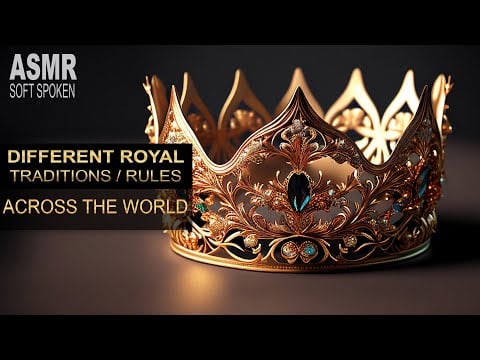 ASMR: Weird different ROYAL FAMILIES protocols and rules across the world | Soft spoken ASMR