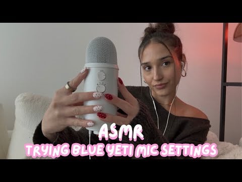 asmr - trying the blue yeti mic settings 🤍