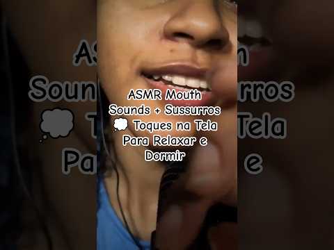 ASMR Mouth Sounds + Sussurros 💭 Toques na Tela Para Relaxar e Dormir #asmr