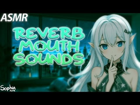 ASMR Reverb Mouth Sounds for Deep Tingles 💤👄