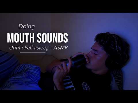 Doing Mouth Sounds Until i Fall Asleep - ASMR
