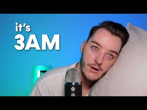 Why Are You Awake... it's 3AM?!