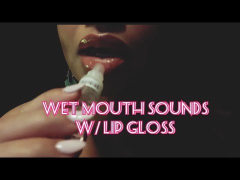 ASMR Wet Mouth Sounds w/Lip Gloss