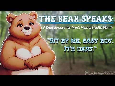 The Bear Speaks: A Reassurance for Men's Mental Health Month [ASMR] [Loving] [Personal Attention]