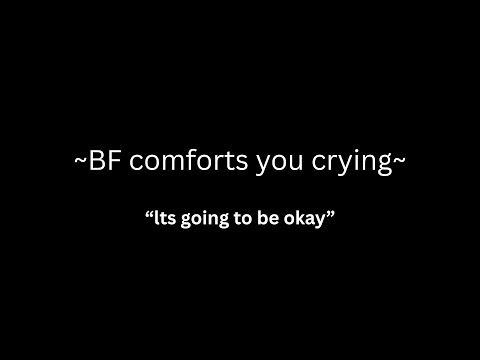 BF comforts you crying [m4a] [ASMR] [reassurance] [backrubs] [sleepaid]