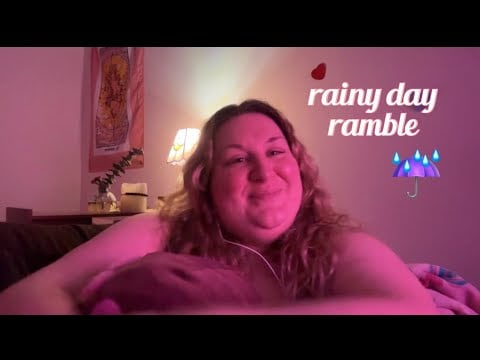 Cozy Soft Spoken Ramble ☔️
