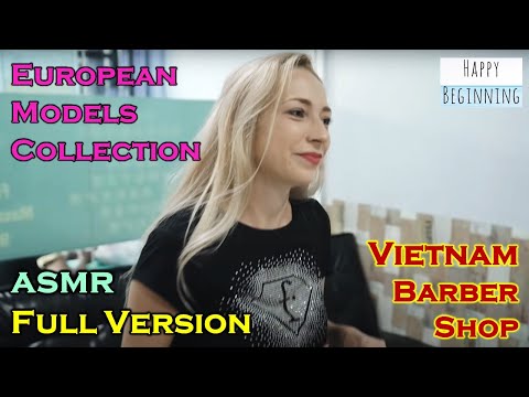 Vietnam Barber Shop - 6 hours of European Models ASMR