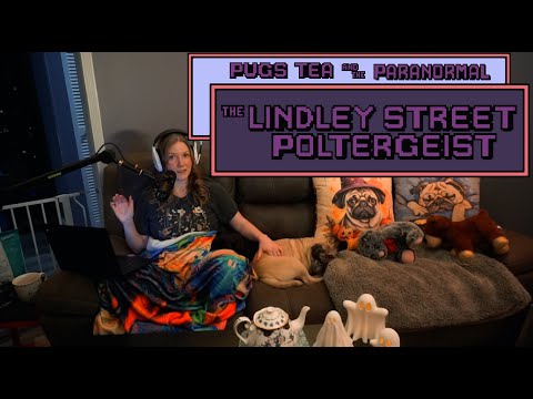 The Worlds Most Haunted House | The Lindley Street Poltergeist | Pugs Tea and the Paranormal Podcast