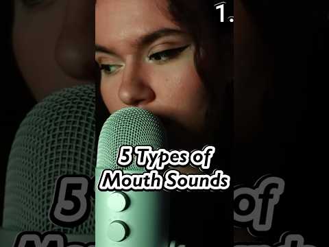 5 Types of Mouth Sounds ASMR pt2