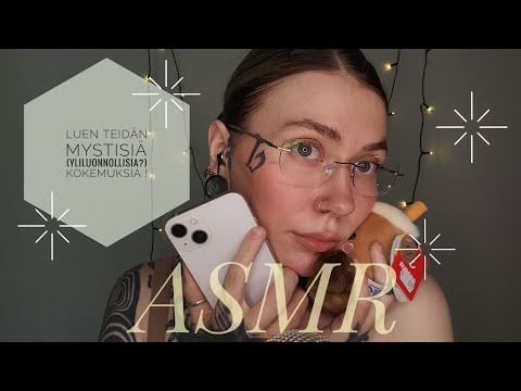 ASMR Suomi - Luen teidän mystisiä/yliluonnollisia kokemuksia! 🌀👻