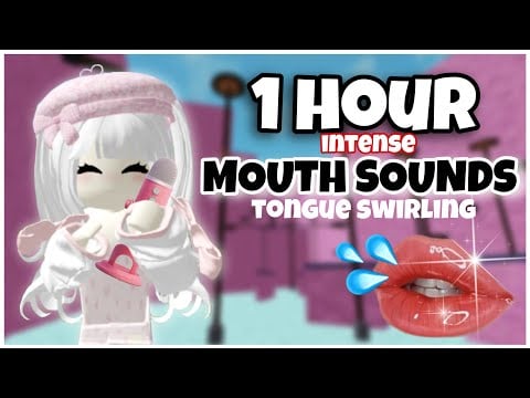 Roblox ASMR ~ 1 HOUR INTENSE MOUTH SOUNDS WITH TONGUE SWIRLING || 100% TINGLY!!