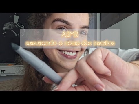 ASMR sussurrando o nome dos inscritos| w/ triggers aleatórios