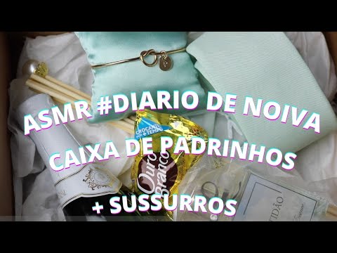 ASMR DIARIO DE NOIVA CAIXA DOS PADRINHOS -  Bruna Harmel ASMR