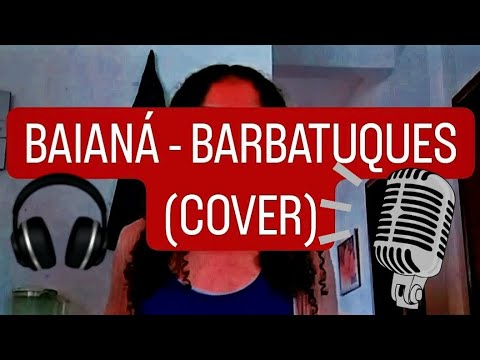 | COVER | BAIANÁ - BARBATUQUES 🎤🎶