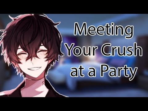 ASMR Crush Flirts With You at a Party [Friends to Lovers] Boyfriend Roleplay