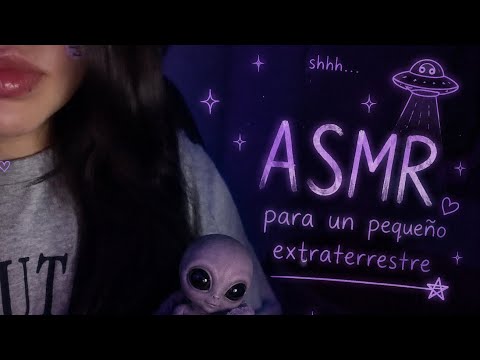 ASMR pero eres un extraterrestre diminuto 👽/ video para Yael 