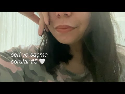 sana seri ve saçma sorular soruyorum 5 (türkçe asmr) fısıltı