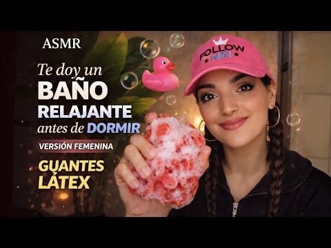 ASMR Te doy un BAÑO RELAJANTE antes de DORMIR / VERSIÓN FEMENINA