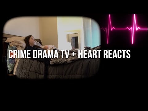 My Heartbeat Reacts While Watching A Crime Drama TV Show