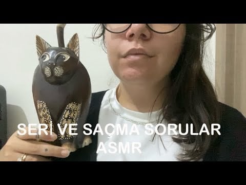 Sana Seri ve Saçma Sorular Soruyorum ASMR #10 (Türkçe ASMR) 