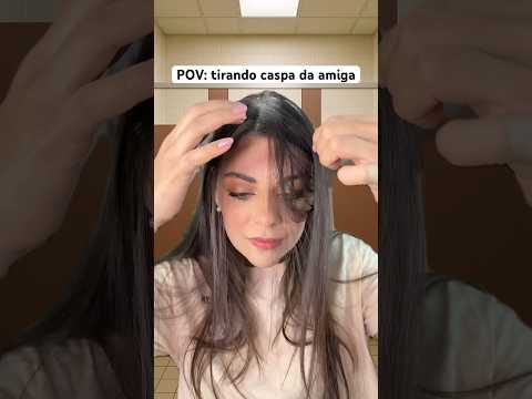 POV: tirando caspa da amiga #asmr #asmrsounds #humor #relax