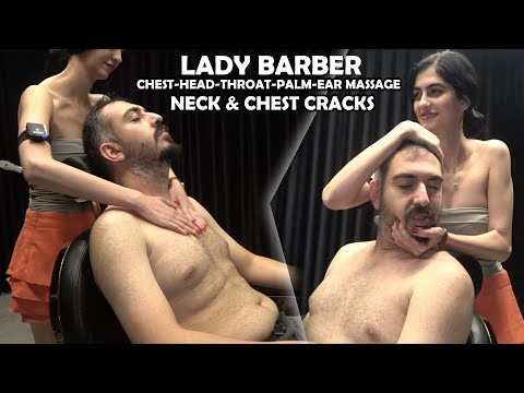 Lady Barber Very Enjoy Male ASMR Chest Massage 💈 NECK CRACKS 💈 head,face,ear,throat,back,arm massage