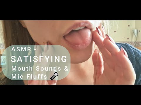 ASMR - SATISFYING Mouth Sounds and Mic Fluffs 🎤