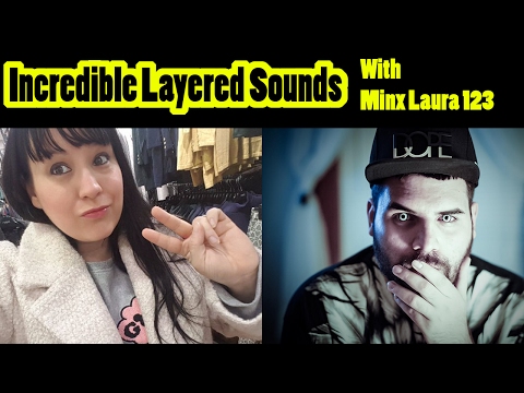 Incredible Layered Sounds With MinxLaura123