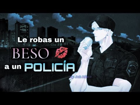 Le robas un beso a un policía / ROLEPLAY ASMR yaoi ♡