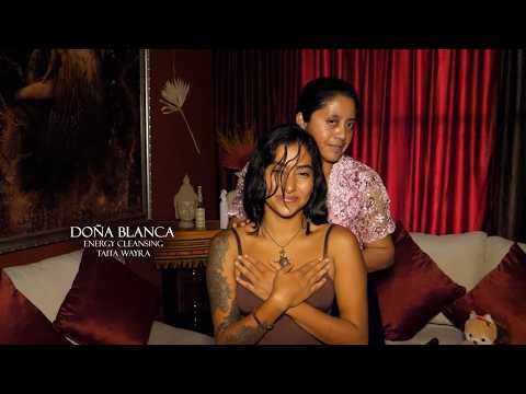 DOÑA BLANCA  🌿 SPIRITUAL CLEANSING OF TAITA WAYRA