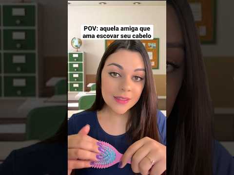 POV: aquela amiga que ama escovar seu cabelo #shorts #aquelagarota