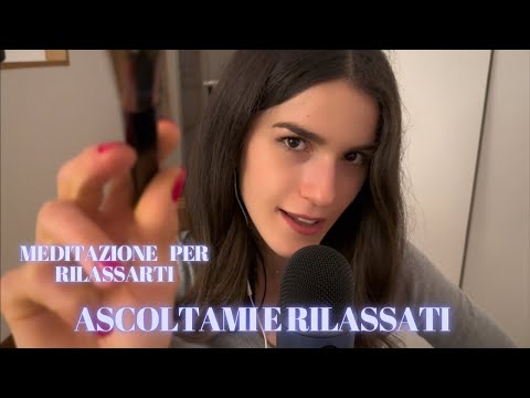 Ascoltami e rilassati | meditazione per rilassarti • whispering intenso e visual trigger