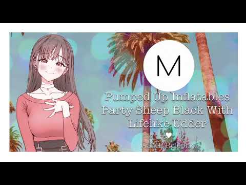 ASMR Roleplay: Pumped Up Inflatables Party Sheep Black With Lifelike Udder [Small Town Girl],[F4A]