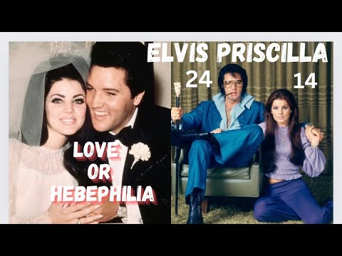 ELVIS PRESLEY AND PRISCILLA: LOVE or HEBEPHILIA