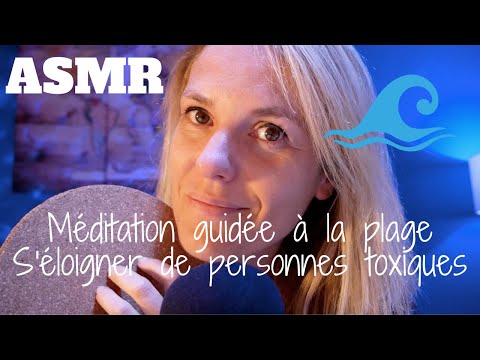 ASMR FR 🌊 Méditation guidée à la plage - S'éloigner de personnes toxiques