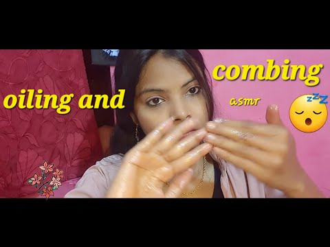 asmr : combing and oiling makes you relax