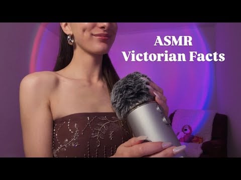 ASMR Unhinged Victorian Facts