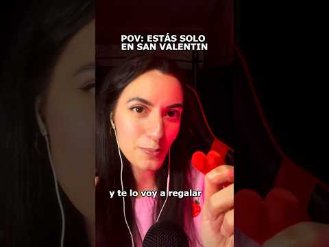 ESTÁS SOLO EN SAN VALENTÍN? 🥺Estoy yo contigo, ok? ❤️ #asmr #asmrvideo #asmrsounds #shorts