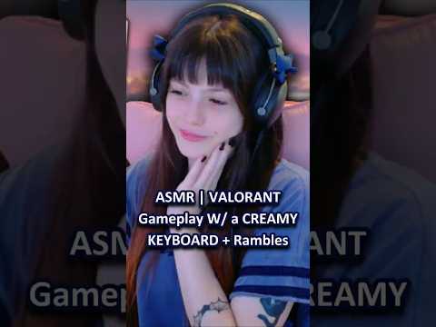 ASMR | VALORANT Gameplay W/ a CREAMY KEYBOARD + Rambles (#20) ─♡─ #asmr #valorant